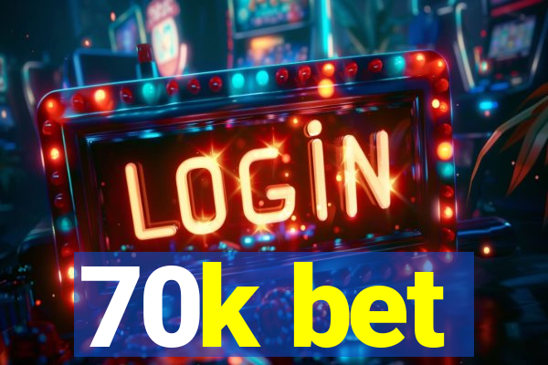 70k bet